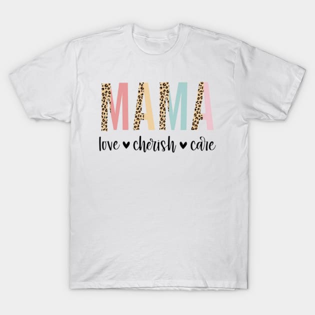 Leopard Mama Love Cherish Care T-Shirt by Maddalena's